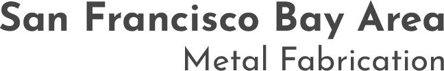 Bay Area Metal Fabrication | 415-637-4573